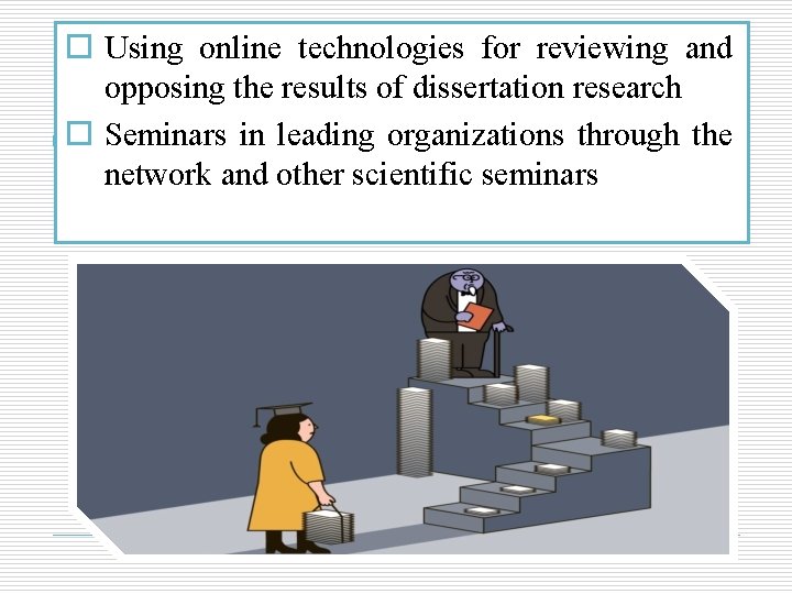 o Using online technologies for reviewing and opposing the results of dissertation research o