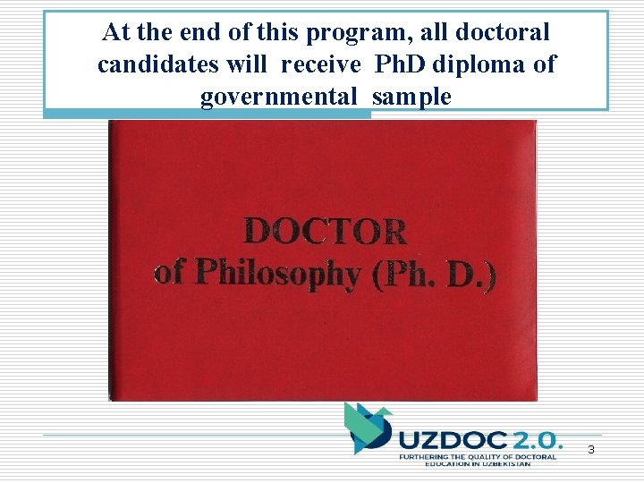 At the end of this program, all doctoral candidates will receive Ph. D diploma