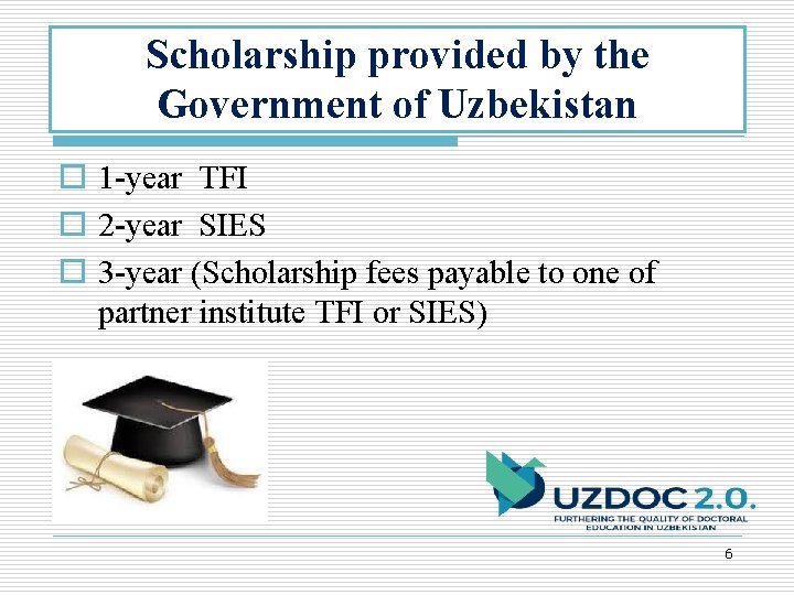 Scholarship provided by the Government of Uzbekistan o 1 -year TFI o 2 -year