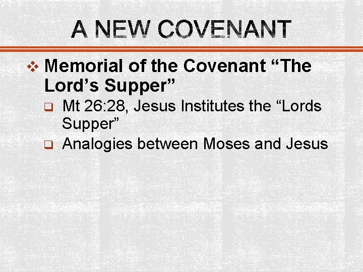 v Memorial of the Covenant “The Lord’s Supper” q q Mt 26: 28, Jesus