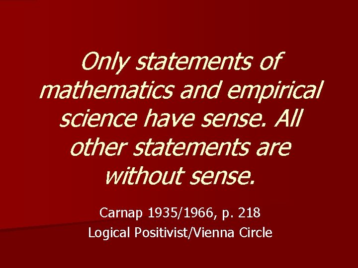 Only statements of mathematics and empirical science have sense. All other statements are without