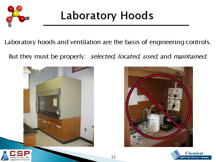 Laboratory Hoods Laboratory hoods and ventilation are the basis of engineering controls. But they