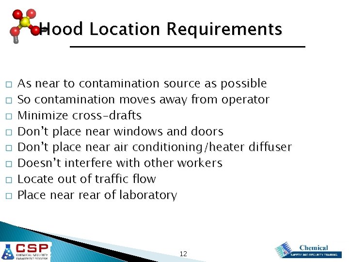 Hood Location Requirements � � � � As near to contamination source as possible