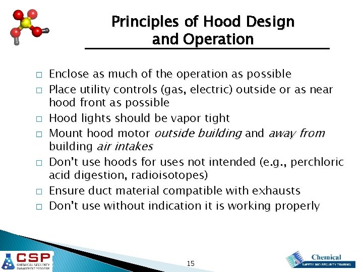 Principles of Hood Design and Operation � � � � Enclose as much of
