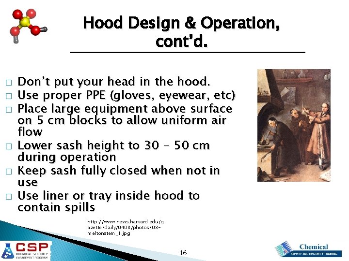 Hood Design & Operation, cont’d. � � � Don’t put your head in the