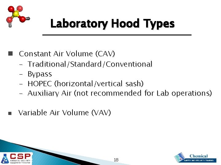 Laboratory Hood Types n Constant Air Volume (CAV) - Traditional/Standard/Conventional - Bypass - HOPEC