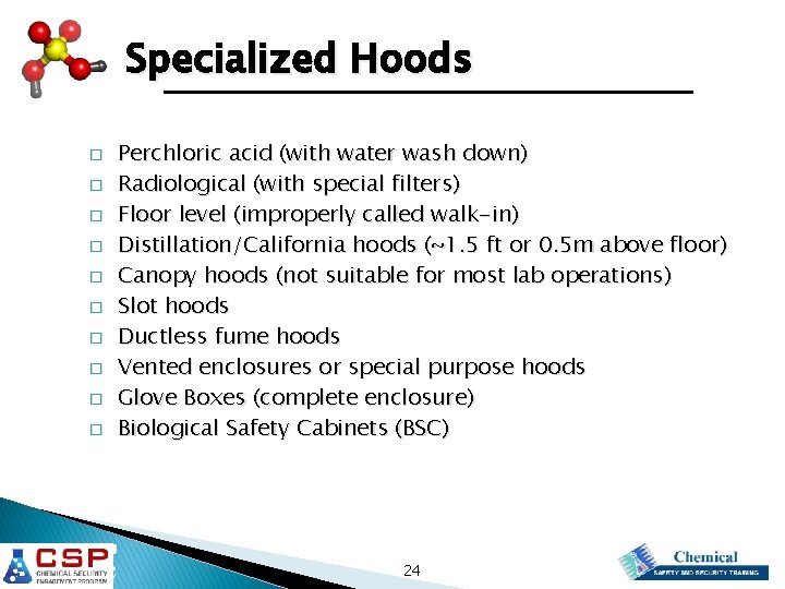 Specialized Hoods � � � � � Perchloric acid (with water wash down) Radiological