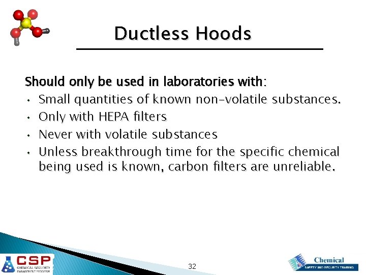 Ductless Hoods Should only be used in laboratories with: • Small quantities of known