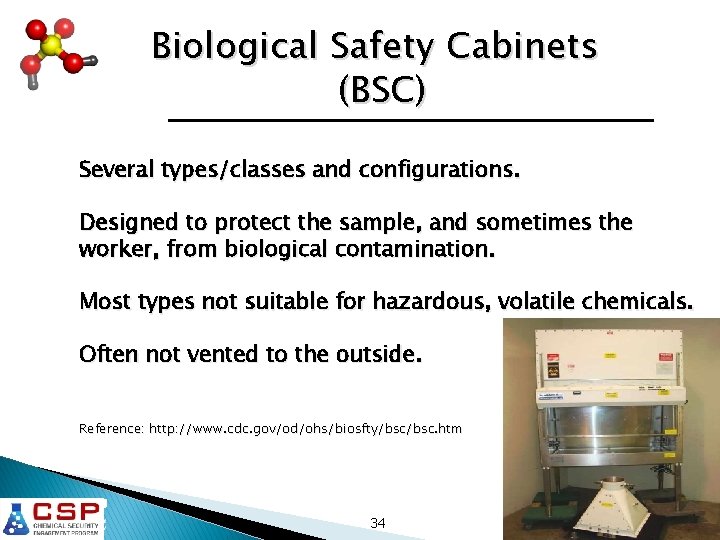 Biological Safety Cabinets (BSC) Several types/classes and configurations. Designed to protect the sample, and