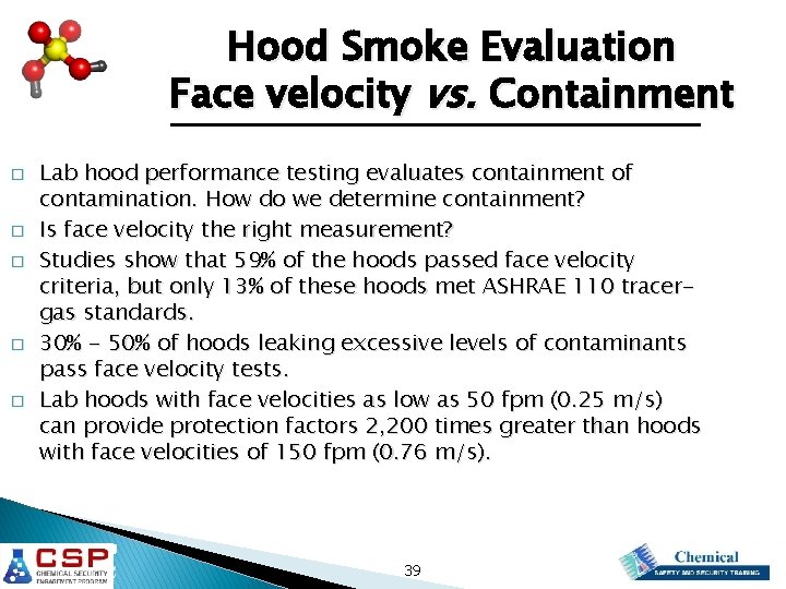 Hood Smoke Evaluation Face velocity vs. Containment � � � Lab hood performance testing