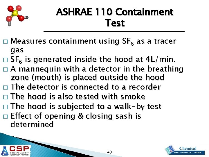 ASHRAE 110 Containment Test Measures containment using SF 6 as a tracer gas �