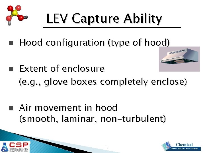 LEV Capture Ability n n n Hood configuration (type of hood) Extent of enclosure