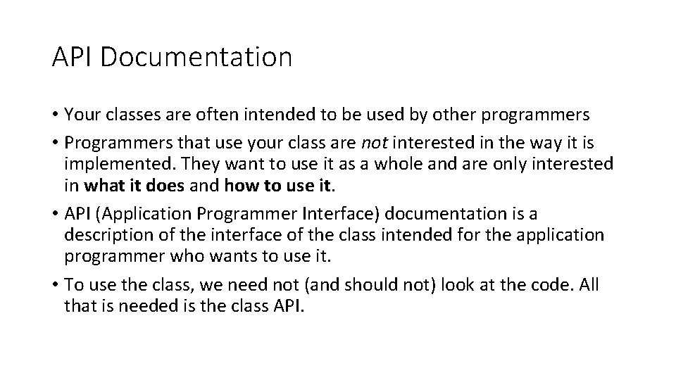 API Documentation • Your classes are often intended to be used by other programmers