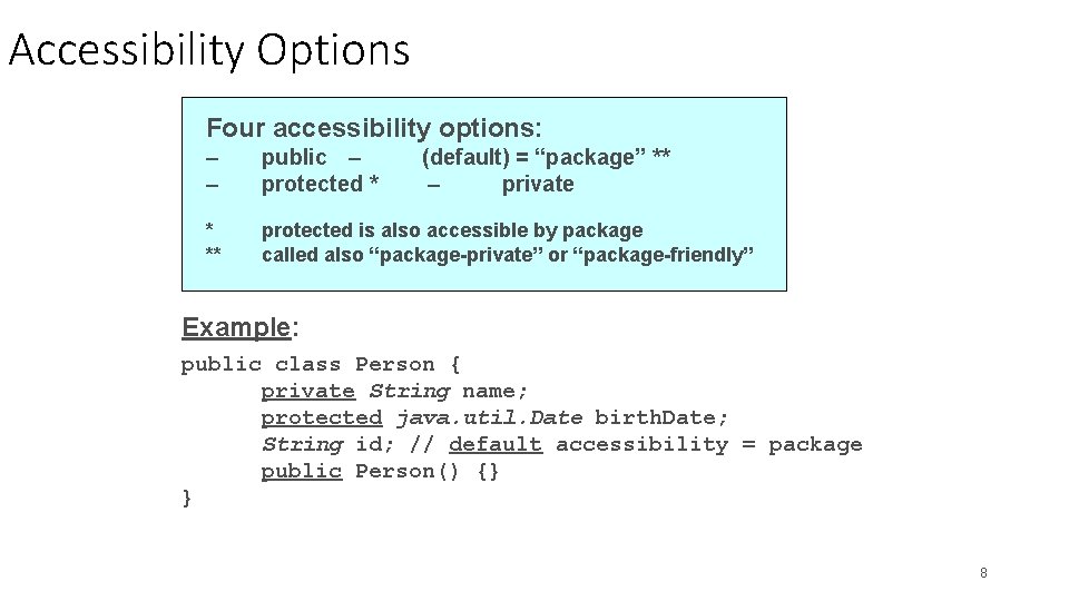 Accessibility Options Four accessibility options: – – public – protected * (default) = “package”