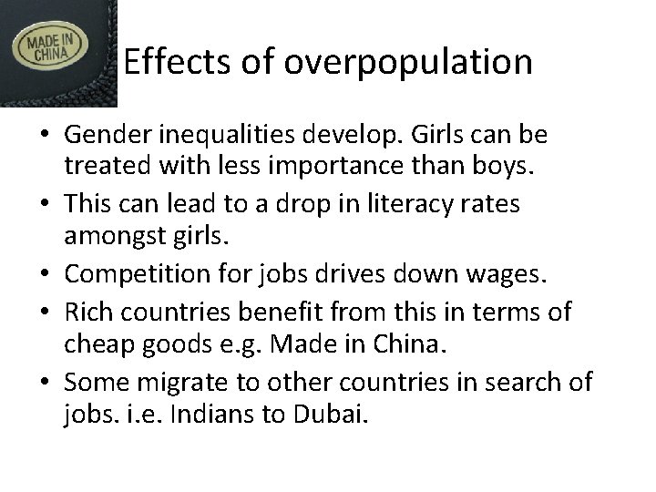 Effects of overpopulation • Gender inequalities develop. Girls can be treated with less importance