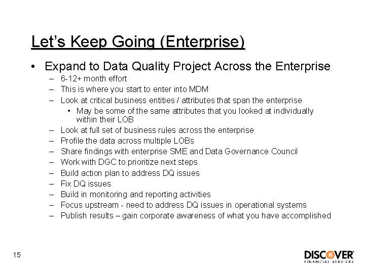 Let’s Keep Going (Enterprise) • Expand to Data Quality Project Across the Enterprise –