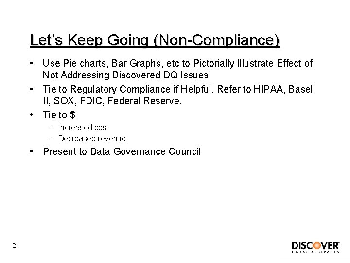 Let’s Keep Going (Non-Compliance) • Use Pie charts, Bar Graphs, etc to Pictorially Illustrate