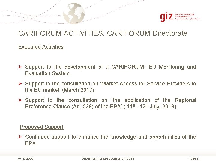 CARIFORUM ACTIVITIES: CARIFORUM Directorate Executed Activities Ø Support to the development of a CARIFORUM-