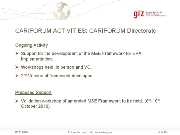 CARIFORUM ACTIVITIES: CARIFORUM Directorate Ongoing Activity Ø Support for the development of the M&E