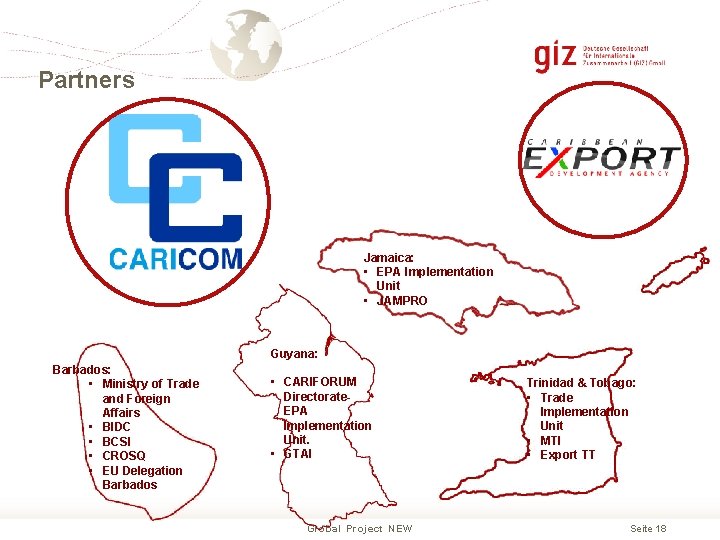 Partners Jamaica: • EPA Implementation Unit • JAMPRO Guyana: Barbados: • Ministry of Trade