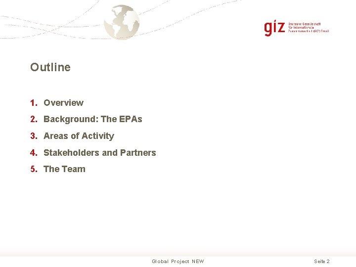 Outline 1. Overview 2. Background: The EPAs 3. Areas of Activity 4. Stakeholders and