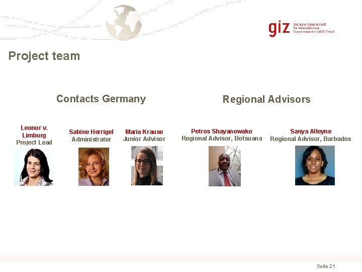 Project team Contacts Germany Leonor v. Limburg Project Lead Sabine Herrigel Administrator Maria Krause