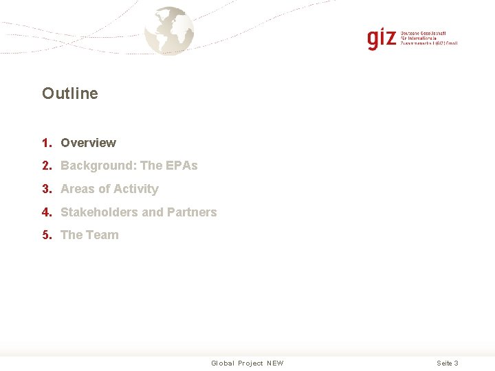 Outline 1. Overview 2. Background: The EPAs 3. Areas of Activity 4. Stakeholders and