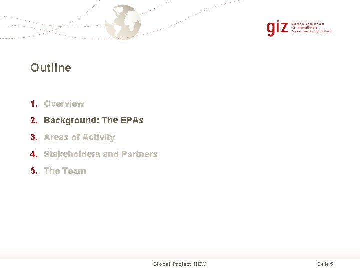 Outline 1. Overview 2. Background: The EPAs 3. Areas of Activity 4. Stakeholders and
