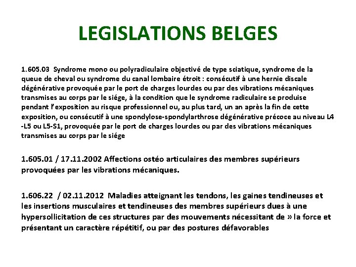 LEGISLATIONS BELGES 1. 605. 03 Syndrome mono ou polyradiculaire objectivé de type sciatique, syndrome