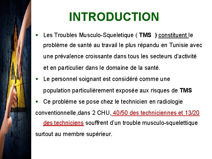 INTRODUCTION § Les Troubles Musculo-Squeletique ( TMS ) constituent le problème de santé au