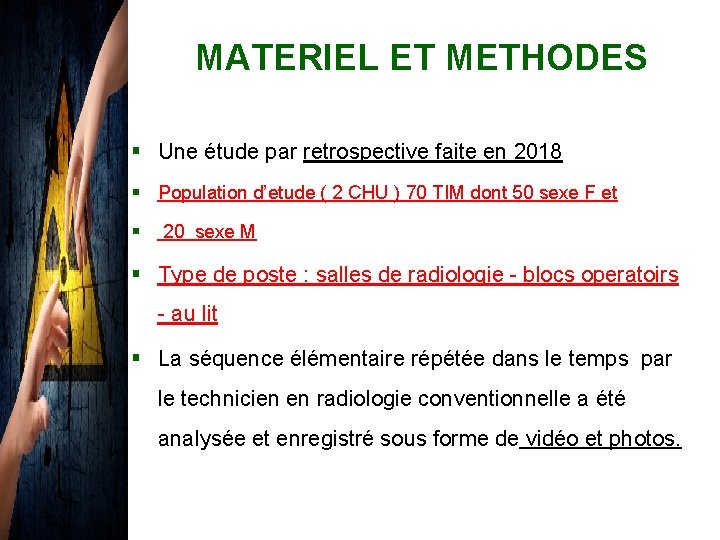 MATERIEL ET METHODES § Une étude par retrospective faite en 2018 § Population d’etude