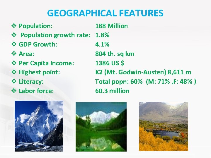 GEOGRAPHICAL FEATURES v Population: v Population growth rate: v GDP Growth: v Area: v