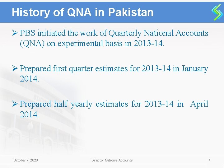 History of QNA in Pakistan Ø PBS initiated the work of Quarterly National Accounts