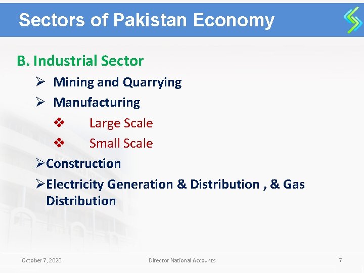 Sectors of Pakistan Economy B. Industrial Sector Ø Mining and Quarrying Ø Manufacturing v