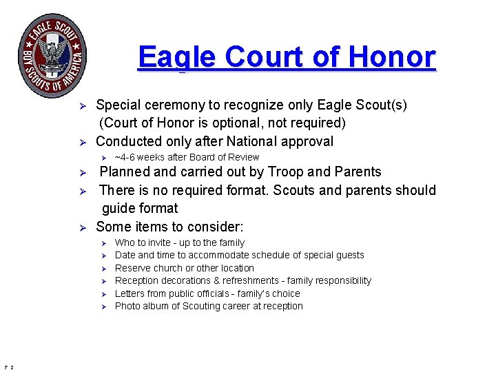 Eagle Court of Honor Ø Ø Special ceremony to recognize only Eagle Scout(s) (Court