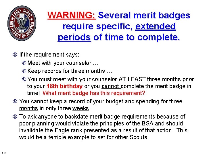 WARNING: Several merit badges require specific, extended periods of time to complete. If the