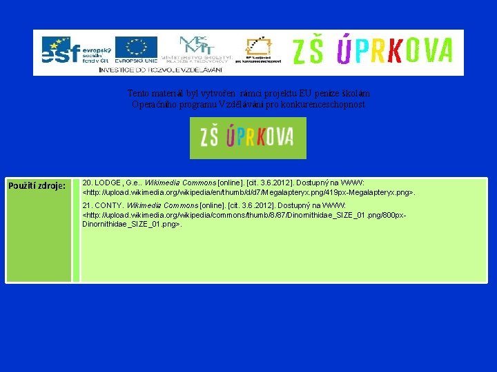 Tento materiál byl vytvořen rámci projektu EU peníze školám Operačního programu Vzdělávání pro konkurenceschopnost