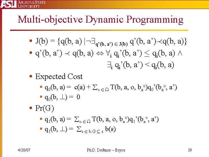 Multi-objective Dynamic Programming § J(b) = {q(b, a) |: 9 q’(b, a’) 2 J(b)