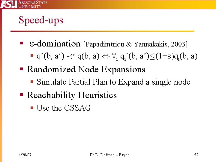 Speed-ups § -domination [Papadimtriou & Yannakakis, 2003] § q’(b, a’) Á q(b, a) ,