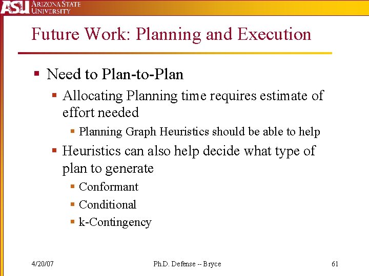 Future Work: Planning and Execution § Need to Plan-to-Plan § Allocating Planning time requires