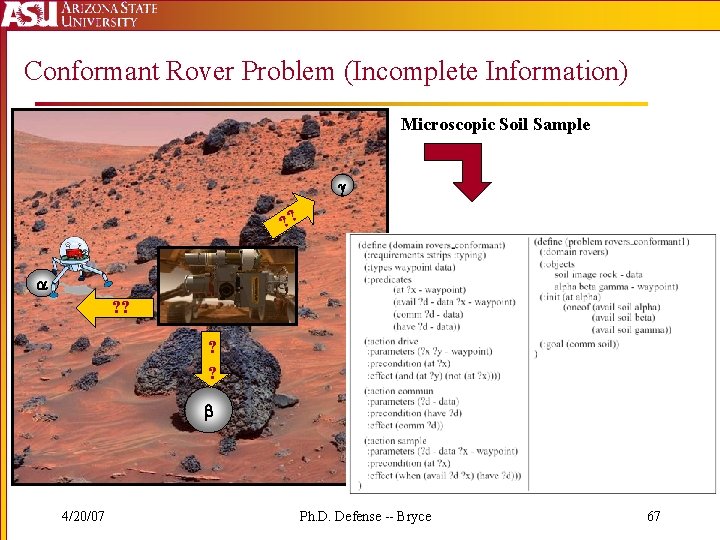 Conformant Rover Problem (Incomplete Information) Microscopic Soil Sample g ? ? ? b 4/20/07