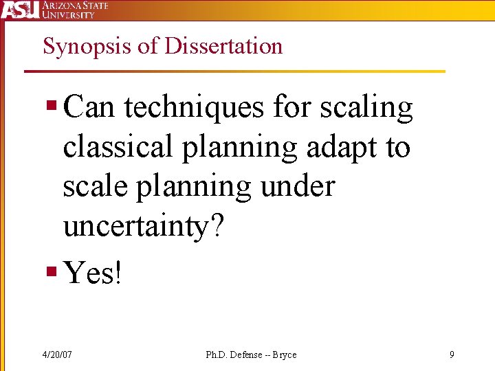 Synopsis of Dissertation § Can techniques for scaling classical planning adapt to scale planning