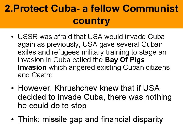 2. Protect Cuba- a fellow Communist country • USSR was afraid that USA would 2. Protect Cuba- a fellow Communist country • USSR was afraid that USA would