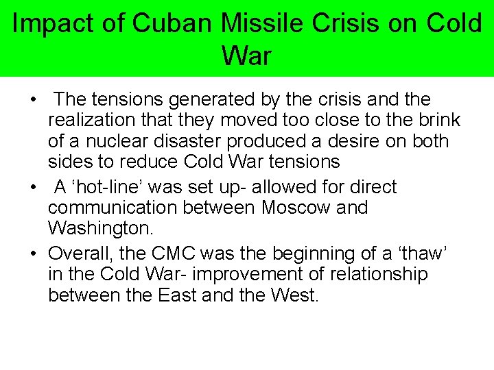 Impact of Cuban Missile Crisis on Cold War • The tensions generated by the