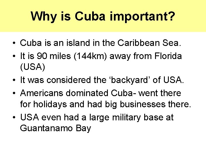 Why is Cuba important? • Cuba is an island in the Caribbean Sea. •