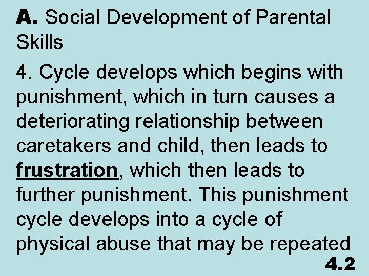 A. Social Development of Parental Skills 4. Cycle develops which begins with punishment, which