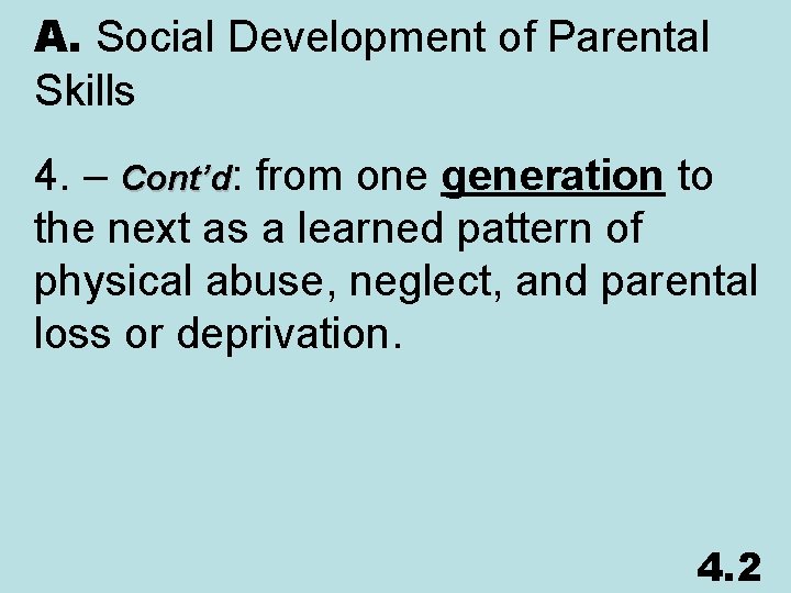 A. Social Development of Parental Skills 4. – Cont’d: from one generation to the