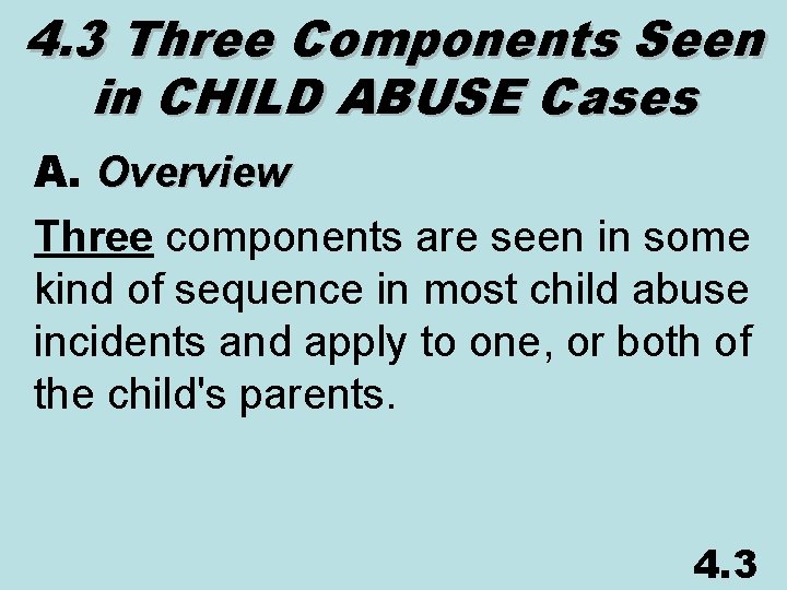4. 3 Three Components Seen in CHILD ABUSE Cases A. Overview Three components are