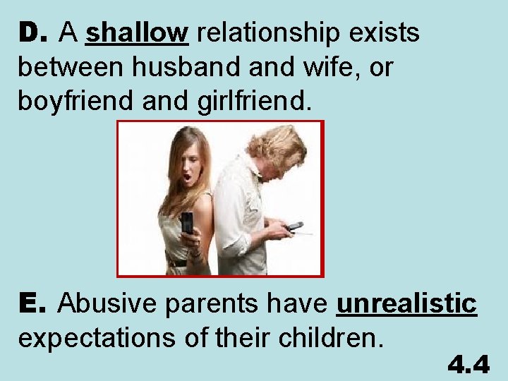 D. A shallow relationship exists between husband wife, or boyfriend and girlfriend. E. Abusive