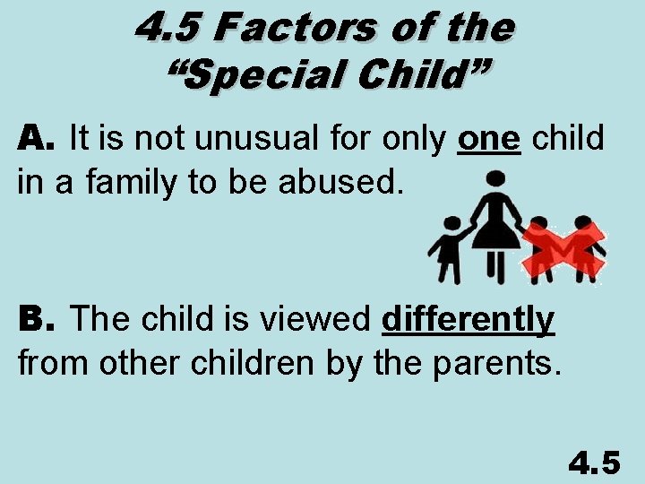 4. 5 Factors of the “Special Child” A. It is not unusual for only